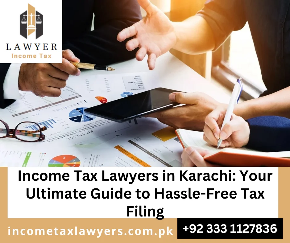 Income Tax lawyers for filing income tax returns and dispute resolution Karachi